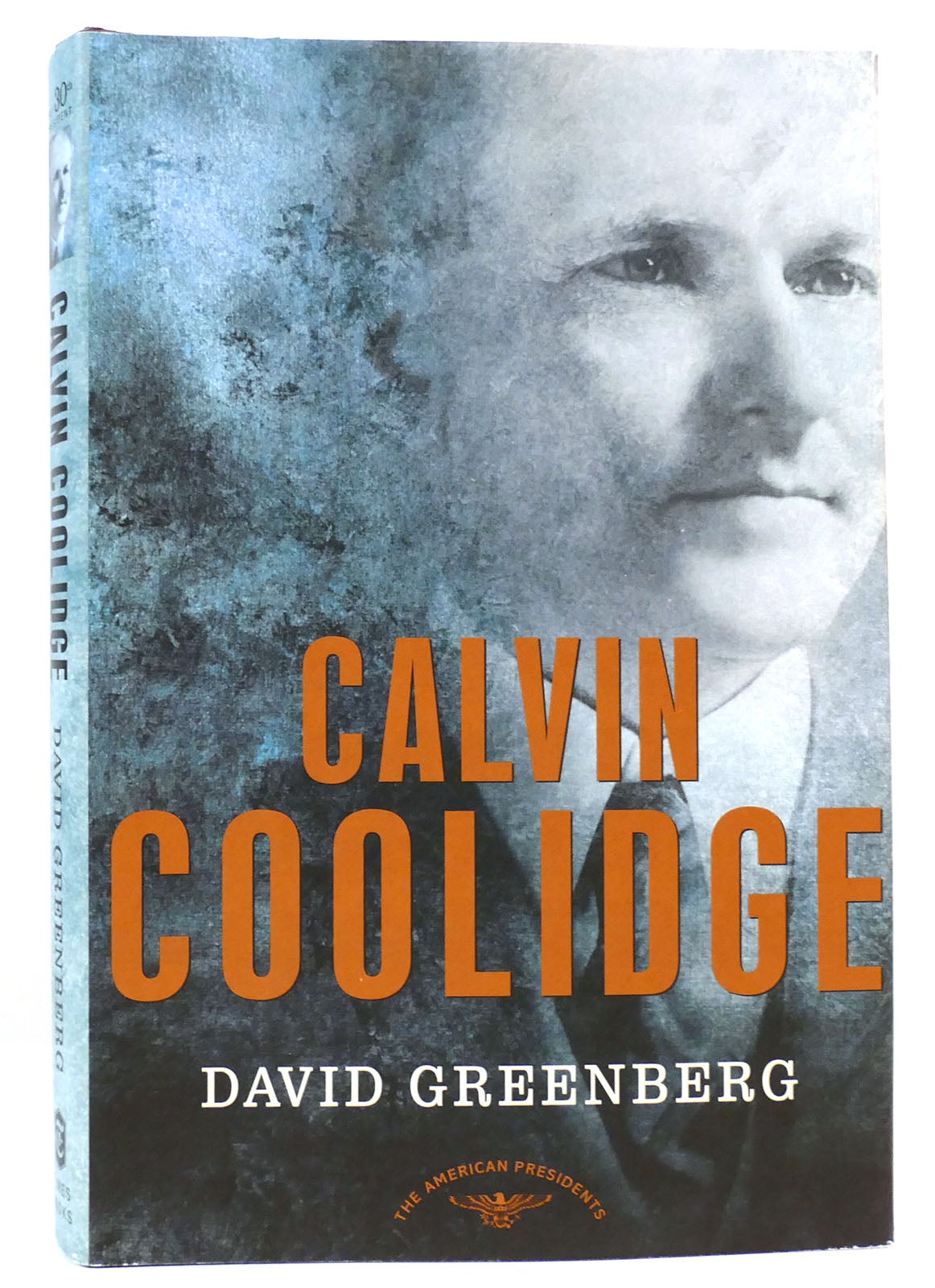 CALVIN COOLIDGE The American Presidents Series, No. 30 | David ...