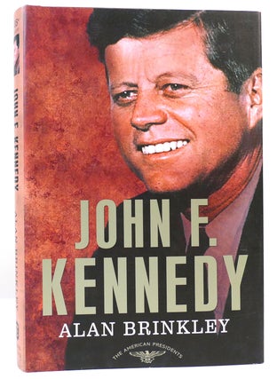 Item #160731 JOHN F. KENNEDY The American Presidents Series, No. 35. Alan Brinkley, Arthur M....