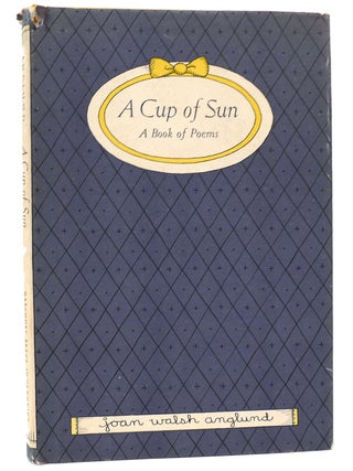 Item #160784 A CUP OF SUN A Book of Poems. Joan Walsh Anglund