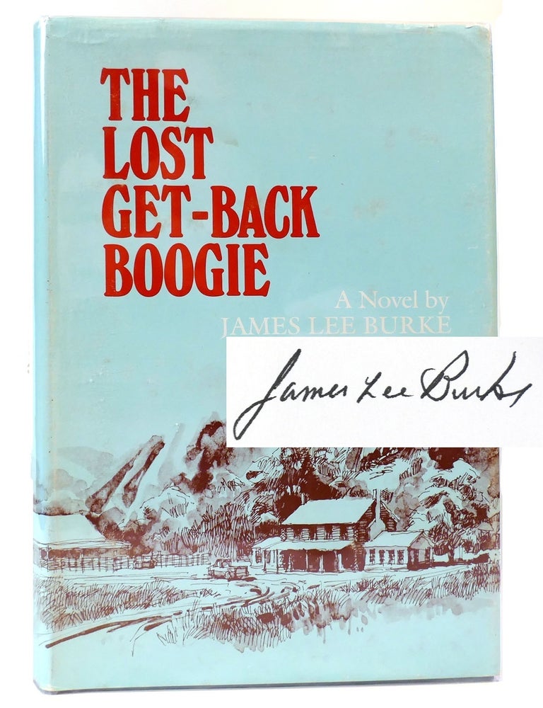 Item #160787 THE LOST GET-BACK BOOGIE : ; SIGNED. James Lee Burke.