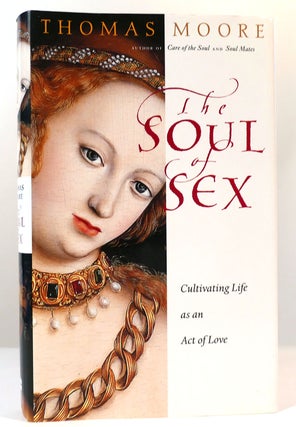 Item #160983 THE SOUL OF SEX. Thomas Moore
