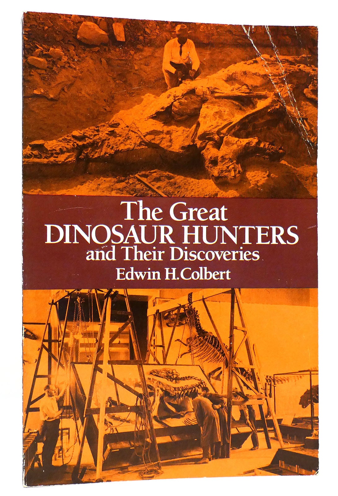 THE GREAT DINOSAUR HUNTERS AND THEIR DISCOVERIES | Edwin H. Colbert