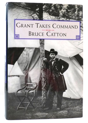 Item #161233 GRANT TAKES COMMAND. Bruce Catton