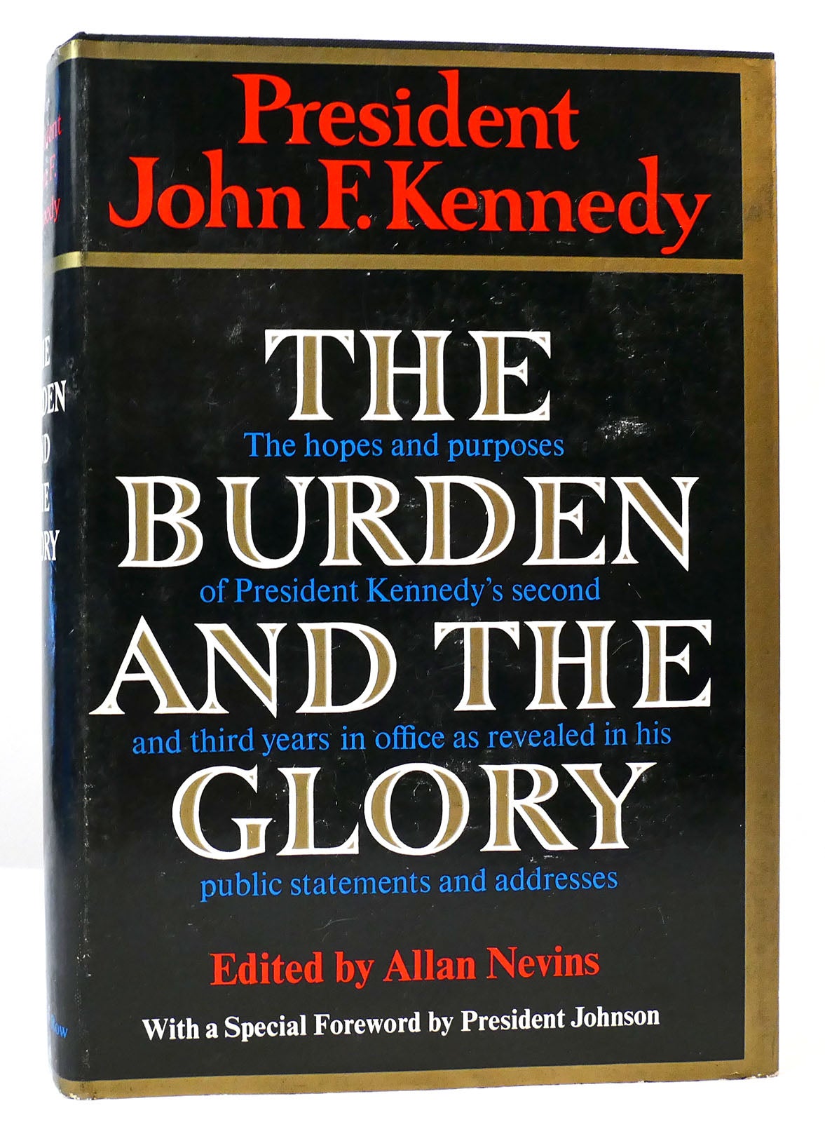 THE BURDEN AND THE GLORY | John F. Kennedy | First Edition; First Printing