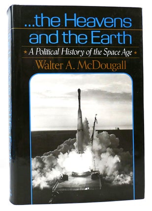 Item #161302 ... THE HEAVENS AND THE EARTH. Walter A. McDougall