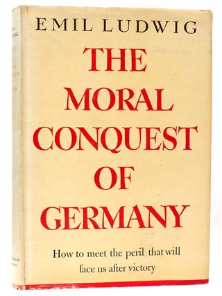 THE MORAL CONQUEST OF GERMANY. Emil Ludwig.