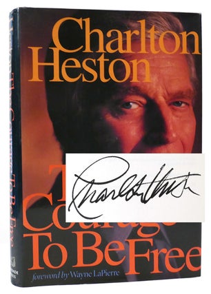 Item #161350 THE COURAGE TO BE FREE Signed. Charlton Heston