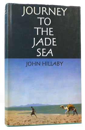 Item #161460 JOURNEY TO THE JADE SEA. John Hillaby