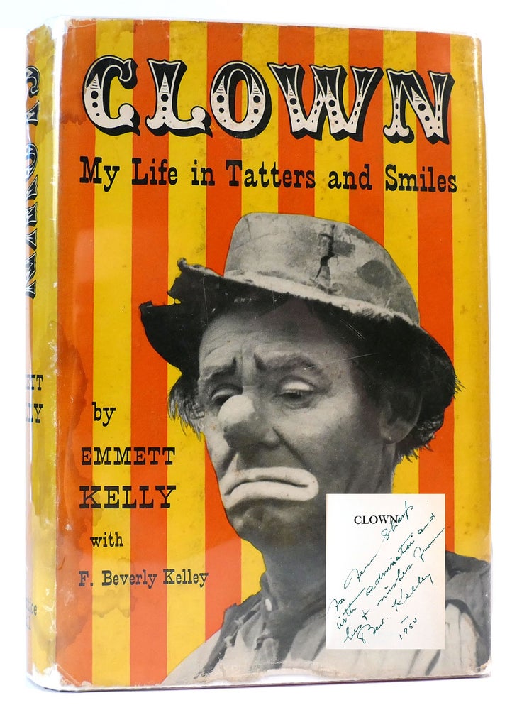 Item #161853 CLOWN: MY LIFE IN TATTERS AND SMILES SIGNED. Emmett Kelly.