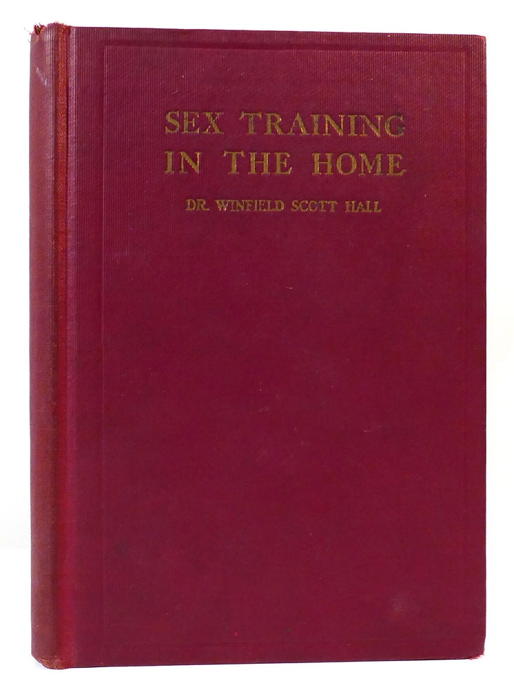 Item #161884 SEX TRAINING IN THE HOME. Winfield Scott Hall.