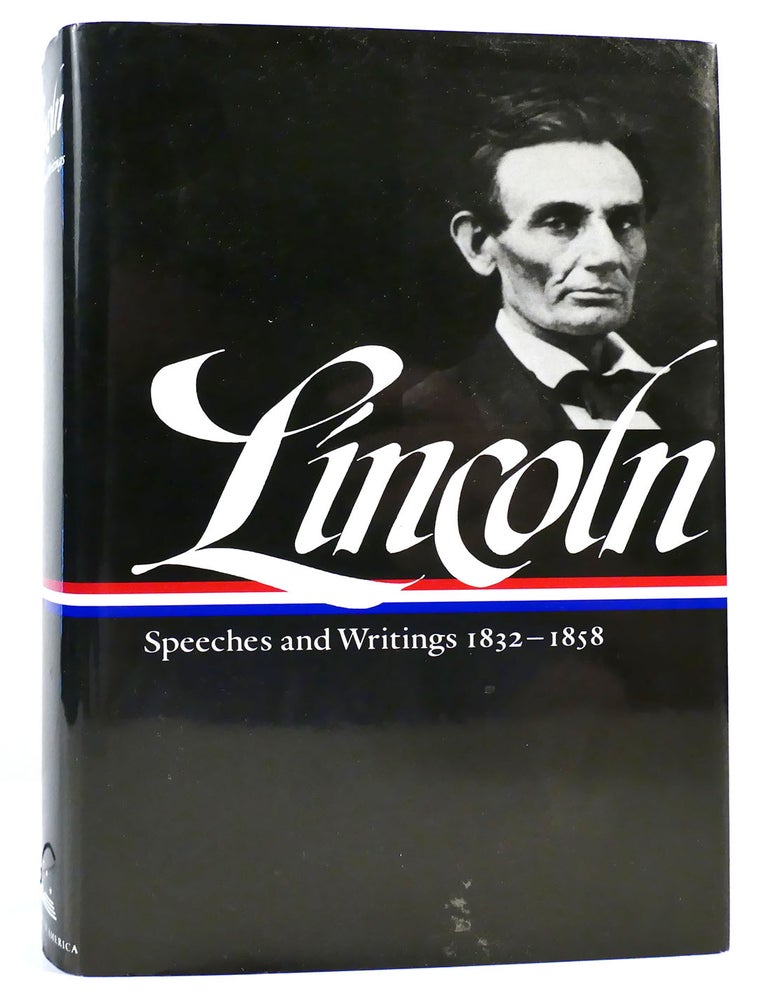 Item #161904 ABRAHAM LINCOLN HIS SPEECHES AND WRITINGS; Speeches and Writings Vol. 1 1832-1858. Abraham Lincoln.