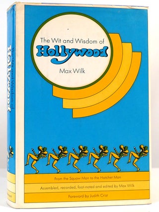 Item #161917 THE WIT AND WISDOM OF HOLLYWOOD From the Squaw Man to the Hatchet Man. Max Wilk