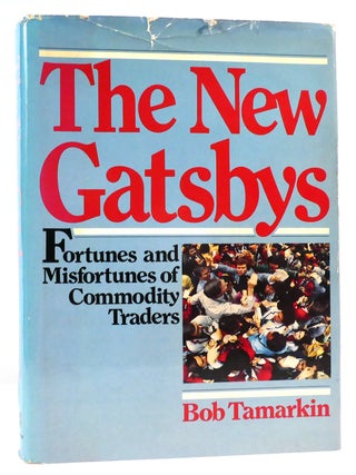 Item #161973 THE NEW GATSBYS Fortunes and Misfortunes of Commodities Traders. Bob Tamarkin