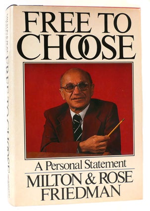 Item #162018 FREE TO CHOOSE. Rose Friedman Milton Friedman