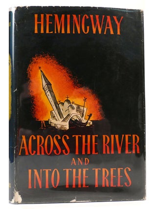 Item #162320 ACROSS THE RIVER AND INTO THE TREES. Ernest Hemingway