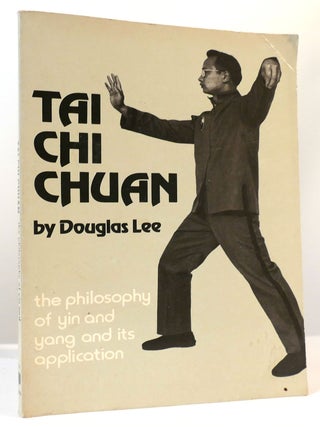 Item #162366 T'AI CHI CH'UAN; Philosophy of Yin and Yang. Douglas Lee