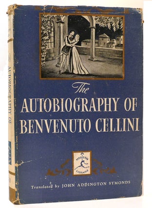 Item #162401 THE AUTOBIOGRAPHY OF BIENVENUTO CELLINI. John Addington Symonds