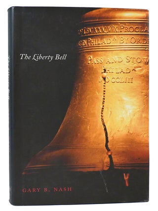 Item #162622 THE LIBERTY BELL. Gary B. Nash