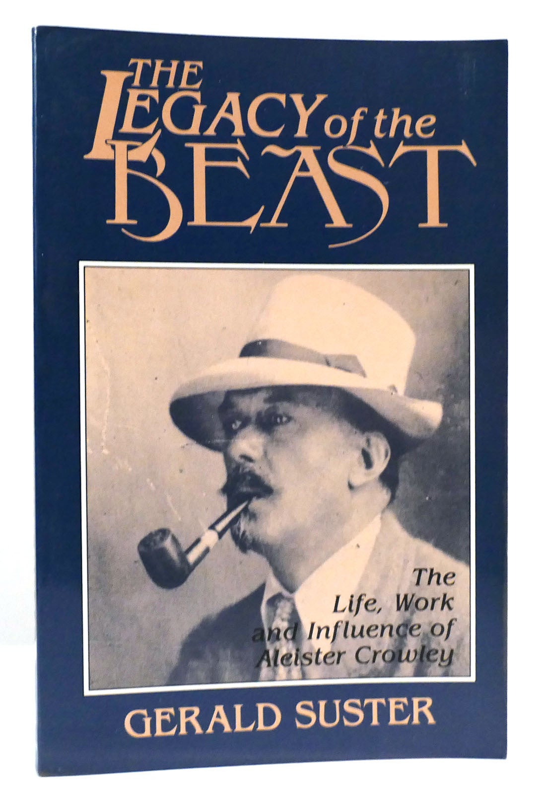 THE LEGACY OF THE BEAST The Life, Work, and Influence