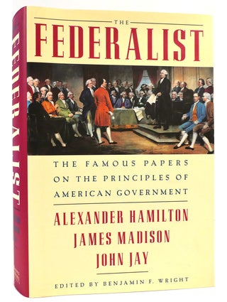 Item #162749 THE FEDERALIST The Famous Papers on the Principles of American Government. Alexander...