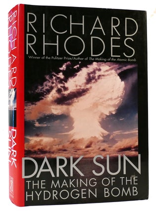 Item #162815 DARK SUN: THE MAKING OF THE HYDROGEN BOMB. Richard Rhodes