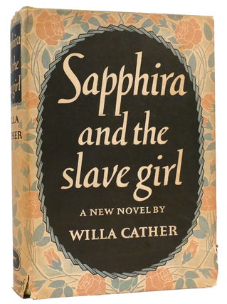 Item #162877 SAPPHIRA AND THE SLAVE GIRL. Willa Cather