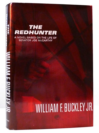 Item #162918 THE REDHUNTER A Novel Based on the Life of Senator Joe McCarthy. William F. Buckley Jr
