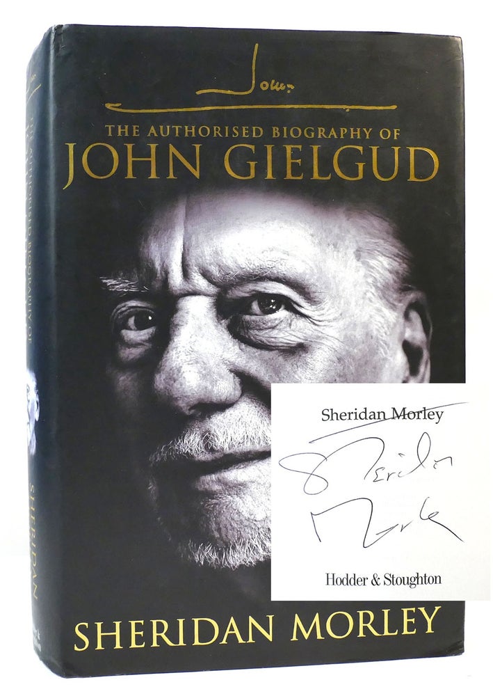 Item #163135 JOHN GIELGUD The Authorized Biography of John Gielgud SIGNED. Sheridan Morley.