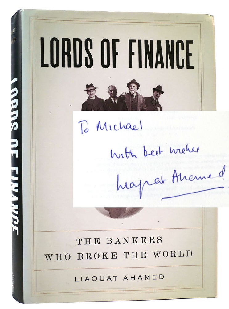 Item #163222 LORDS OF FINANCE SIGNED The Bankers Who Broke the World. Liaquat Ahamed.