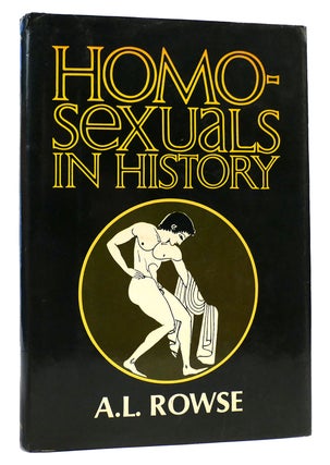 Item #163293 HOMOSEXUALS IN HISTORY A Study of Ambivalence in Society Literature and the Arts. A....