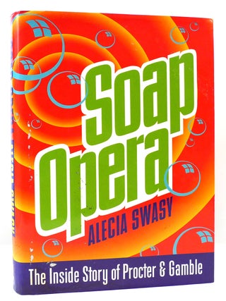 Item #163420 SOAP OPERA The Inside Story of Proctor and Gamble. Alecia Swasy