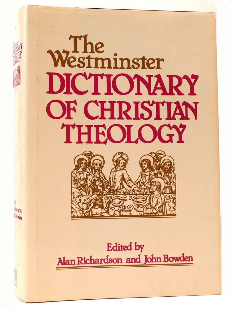 Item #163474 THE WESTMINSTER DICTIONARY OF CHRISTIAN THEOLOGY. Alan Richardson, John Bowden.