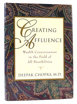 Item #163500 CREATING AFFLUENCE Wealth Consciousness in the Field of all Possibilities. Deepak...