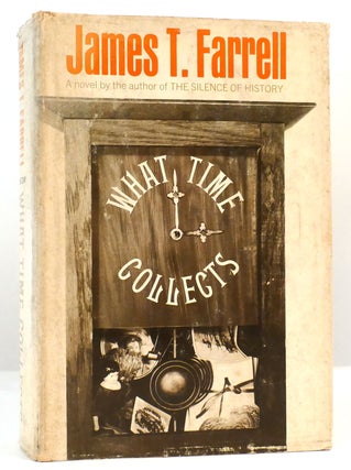 Item #163589 WHAT TIME COLLECTS. James T. Farrell