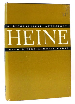 Item #163614 HEINRICH HEINE: A BIOGRAPHICAL ANTHOLOGY. Moses Hadas Hugo Bieber