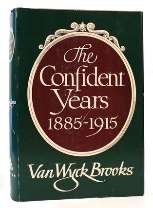 Item #163679 THE CONFIDENT YEARS 1885-1915. Van Wyck Brooks