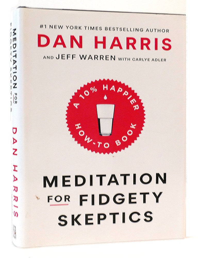 Item #164056 MEDITATION FOR FIDGETY SKEPTICS; A 10% Happier How-To Book. Jeffrey Warren Dan Harris, Carlye Adler.