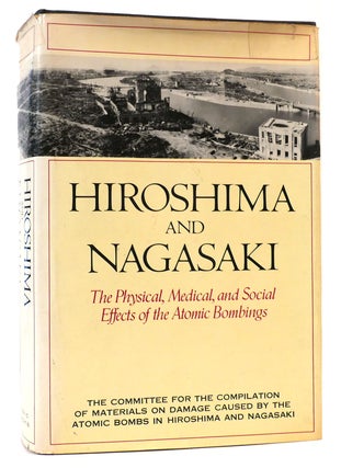 HIROSHIMA AND NAGASAKI The Physical, Medical, and Social Effects of the Atomic Bombings. David L. Swain Eisei Ishikawa.