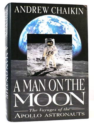 Item #164170 A MAN ON THE MOON The Voyages of the Apollo Astronauts. Andrew Chaikin