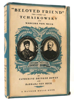 Item #164233 BELOVED FRIEND The Story of Tchaikowsky and Nadejda Von Meck. Barbara Von Meck...