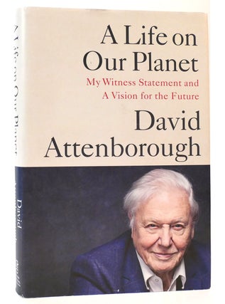 Item #164393 A LIFE ON OUR PLANET My Witness Statement and a Vision for the Future. David...