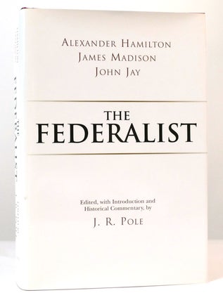 Item #164516 THE FEDERALIST. James Madison Alexander Hamilton, J. R. Pole, John Jay
