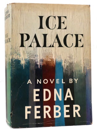 Item #164592 ICE PALACE. Edna Ferber