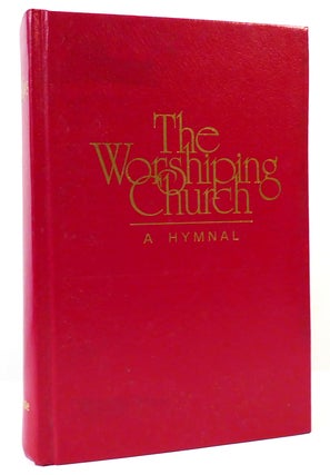 Item #164648 THE WORSHIPING CHURCH HYMNAL. Donald P. Hustad
