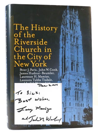 Item #164751 THE HISTORY OF THE RIVERSIDE CHURCH IN THE CITY OF NEW YORK SIGNED. Peter Paris John...