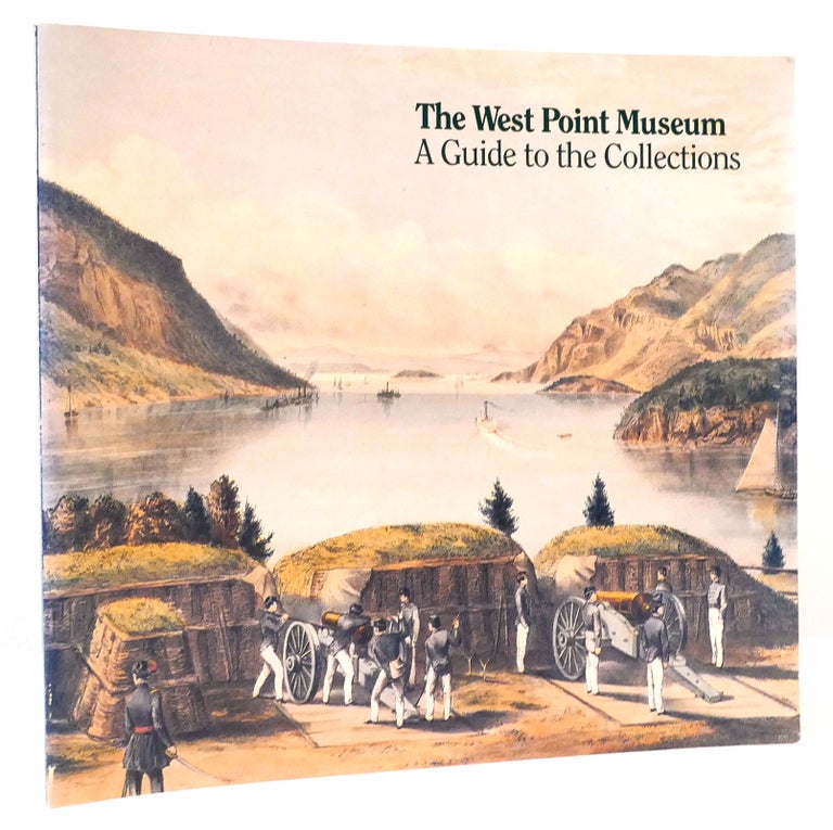 Item #164822 THE WEST POINT MUSEUM: A GUIDE TO THE COLLECTIONS. Michael J. McAfee Richard E. Kuehne.