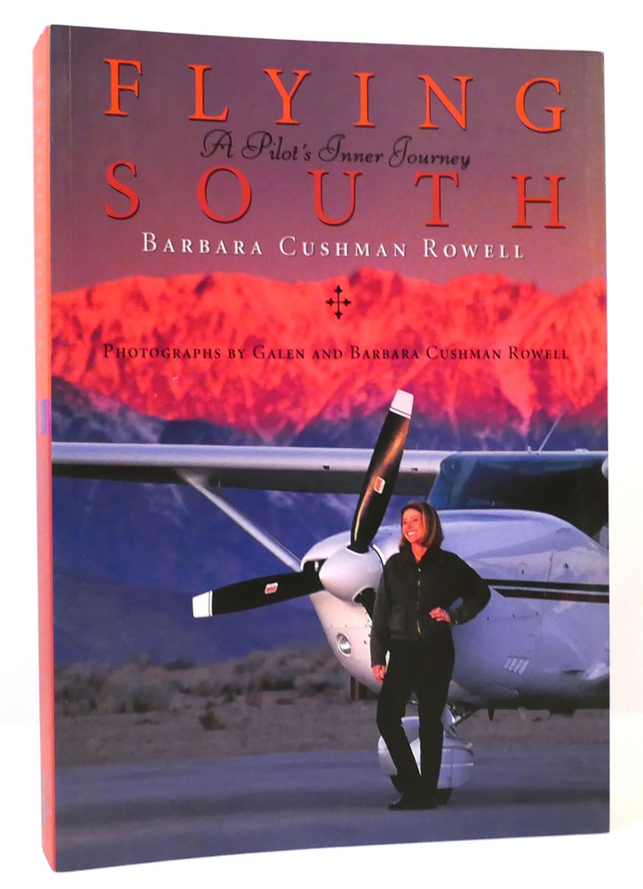 Item #164837 FLYING SOUTH A Pilot's Inner Journey. Barbara Rowell.