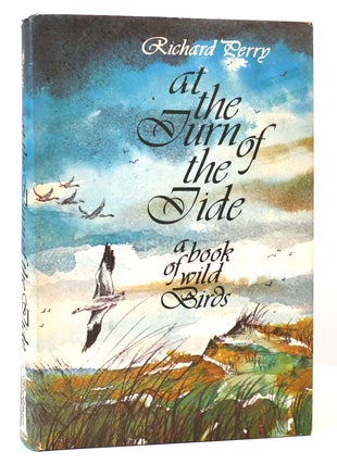 Item #164839 AT THE TURN OF THE TIDE A Book of Wild Birds. Richard Perry