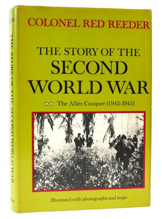 Item #164933 THE STORY OF THE SECOND WORLD WAR The Allies Conquer (1942-1945). Colonel Red Reeder
