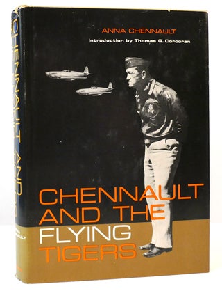 Item #164935 CHENNAULT AND THE FLYING TIGERS. Anna Chennault